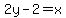 2y-2=x