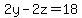 2y-2z=18