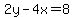 2y-4x=8