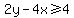 2y-4x%3E=4