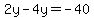 2y-4y+=+-40