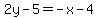 2y-5=-x-4