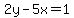 2y-5x=1