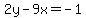 2y-9x=-1