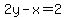 2y-x=2