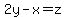 2y-x=z