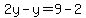 2y-y=9-2