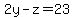 2y-z=23