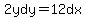 2ydy=12dx