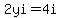 2yi=4i