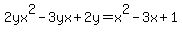 2yx%5E2-3yx%2B2y+=+x%5E2-3x%2B1