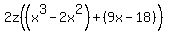 2z%28%28x%5E3-2x%5E2%29%2B%289x-18%29%29