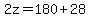 2z=180%2B28