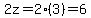 2z=2%283%29=6