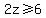 2z%3E=6