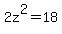 2z%5E2=+18