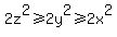 2z%5E2+%3E=+2y%5E2+%3E=+2x%5E2