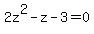 2z%5E2+-+z+-+3+=+0