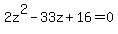 2z%5E2-33z%2B16+=+0