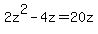 2z%5E2-4z=20z
