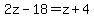 2z-18=z%2B4