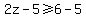 2z-5%3E=6-5