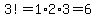 3%21=1%2A2%2A3=6