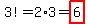 3%21=2%2A3=highlight%286%29