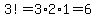 3%21=3%2A2%2A1=6