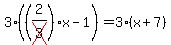 3%28%282%2Fcross%283%29%29x-1%29=3%28x%2B7%29