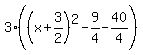 3%28%28x%2B3%2F2%29%5E2-9%2F4-40%2F4%29
