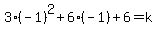 3%28-1%29%5E2%2B6%28-1%29%2B6=k