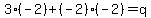 3%28-2%29%2B%28-2%29%28-2%29=q