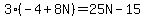 3%28-4%2B8N%29=25N-15