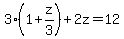 3%281%2Bz%2F3%29%2B2z=12
