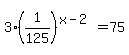 3%281%2F125%29%5E%28x-2%29+=+75