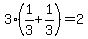 3%281%2F3+%2B+1%2F3%29+=+2