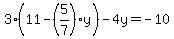 3%2811+-+%285%2F7%29y%29+-+4y+=+-10