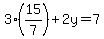 3%2815%2F7%29%2B2y=7
