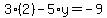 3%282%29-5%2Ay=-9