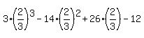 3%282%2F3%29%5E3-14%282%2F3%29%5E2%2B26%282%2F3%29-12