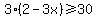 3%282+-+3x%29+%3E=+30