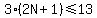 3%282N%2B1%29%3C=13