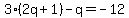 3%282q%2B1%29-q=-12