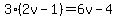 3%282v-1%29=6v-4