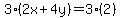 3%282x%2B4y%29=3%282%29