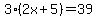3%282x%2B5%29=39