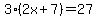 3%282x%2B7%29=27