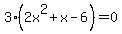 3%282x%5E2%2Bx-6%29=0