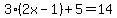3%282x-1%29%2B5=14